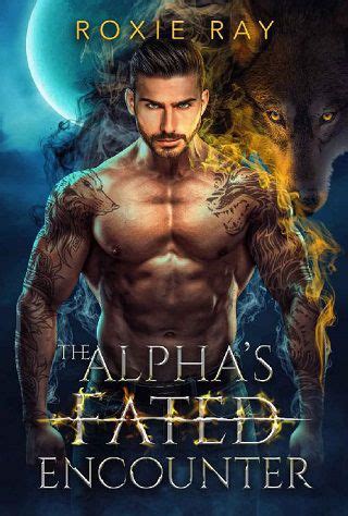 My desire to protect her stuns me almost as much as her. . Alphas fated encounter book
